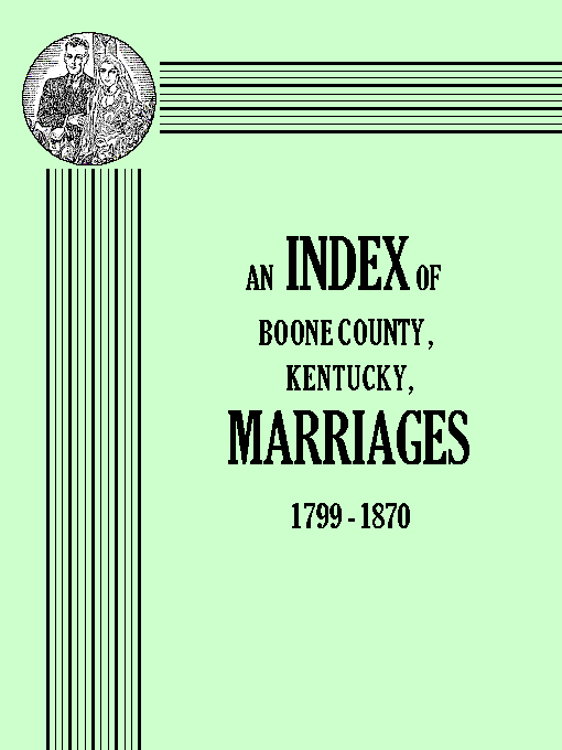 Title details for An Index of Boone County, Kentucky Marriages, 1799-1870 by William and Anne Fitzgerald - Available